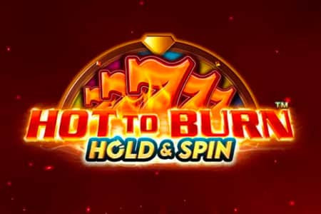 Hot to Burn Hold and Spin